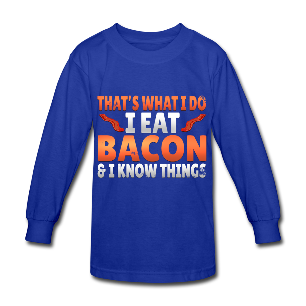 Funny I Eat Bacon And Know Things Bacon Lover Kids' Long Sleeve T-Shirt - royal blue