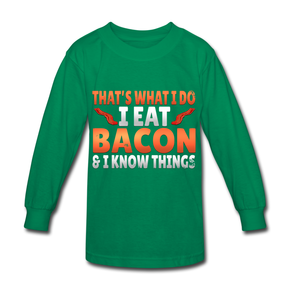 Funny I Eat Bacon And Know Things Bacon Lover Kids' Long Sleeve T-Shirt - kelly green