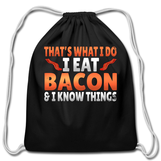 Funny I Eat Bacon And Know Things Bacon Lover Cotton Drawstring Bag - black