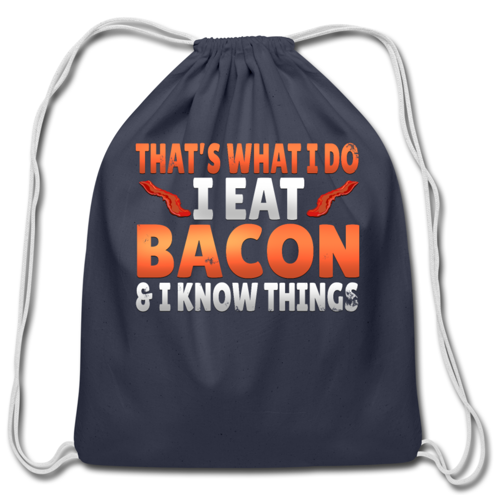 Funny I Eat Bacon And Know Things Bacon Lover Cotton Drawstring Bag - navy