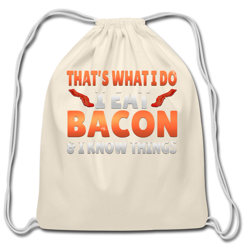Funny I Eat Bacon And Know Things Bacon Lover Cotton Drawstring Bag - natural