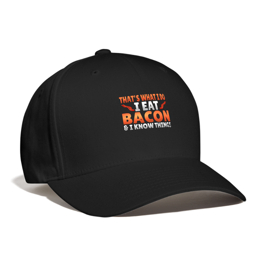 Funny I Eat Bacon And Know Things Bacon Lover Baseball Cap - black