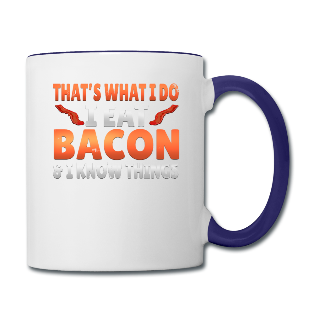 Funny I Eat Bacon And Know Things Bacon Lover Contrast Coffee Mug - white/cobalt blue