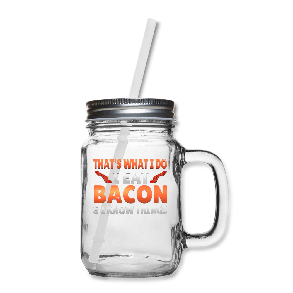 Funny I Eat Bacon And Know Things Bacon Lover Mason Jar - clear