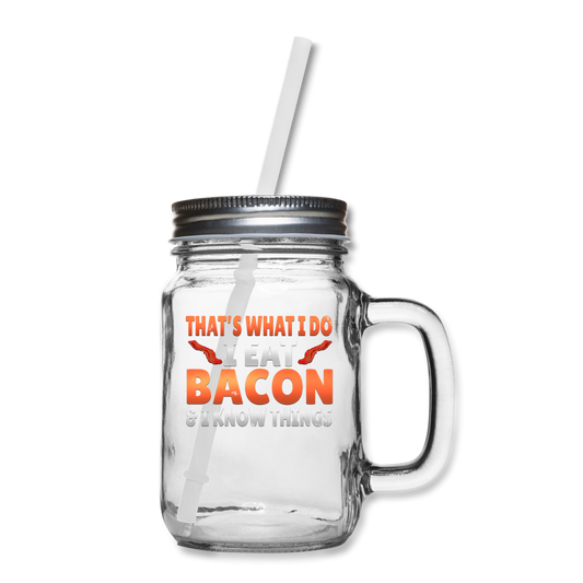 Funny I Eat Bacon And Know Things Bacon Lover Mason Jar - clear