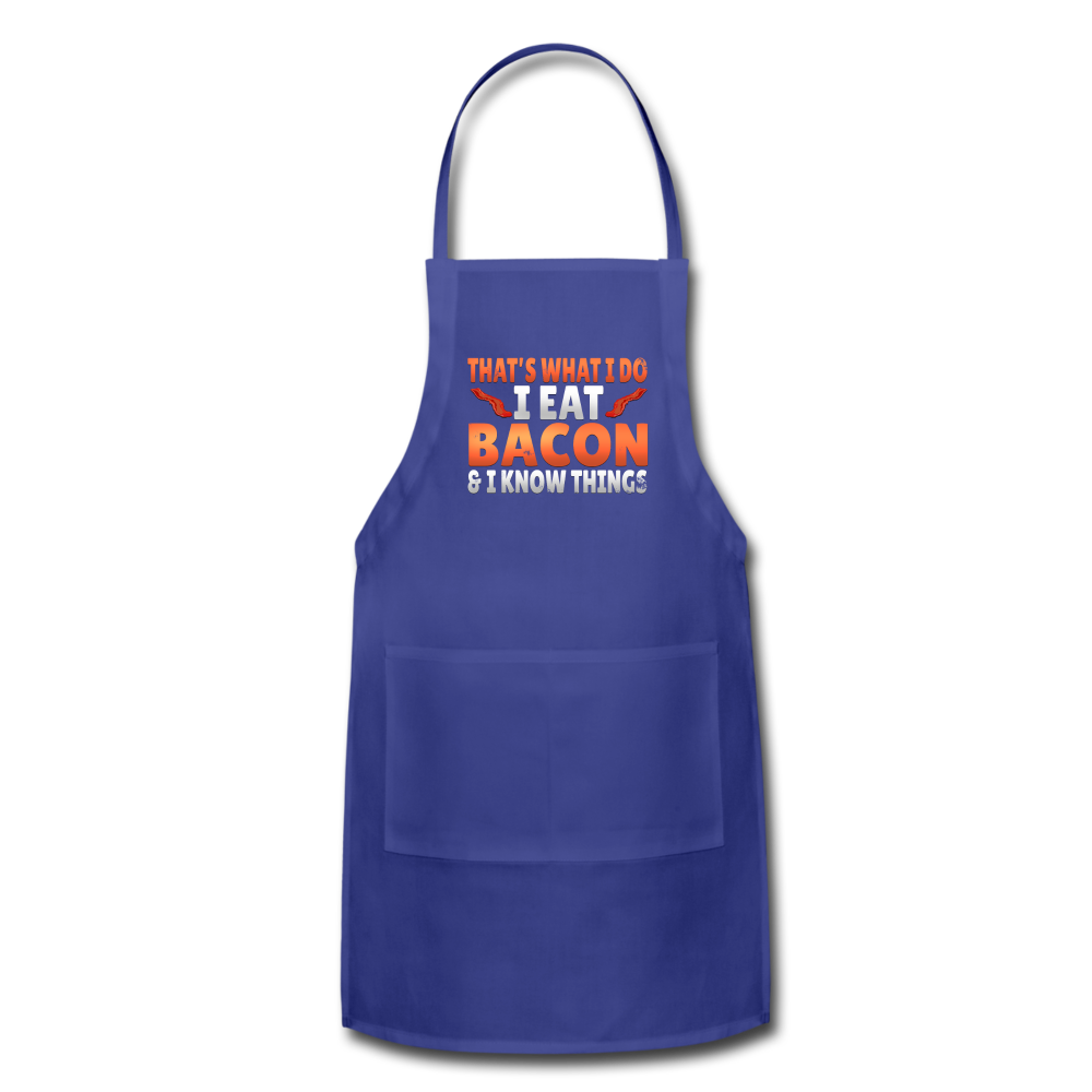 Funny I Eat Bacon And Know Things Bacon Lover Adjustable Apron - royal blue