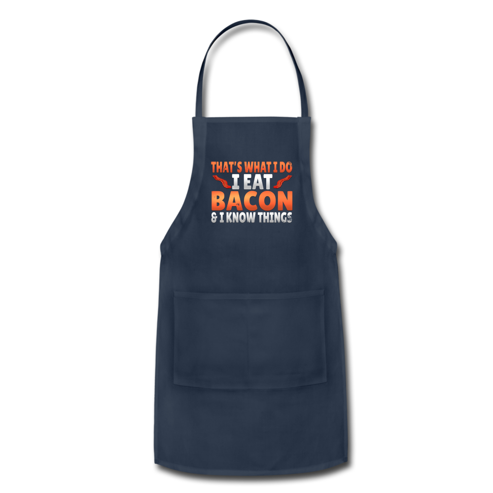 Funny I Eat Bacon And Know Things Bacon Lover Adjustable Apron - navy