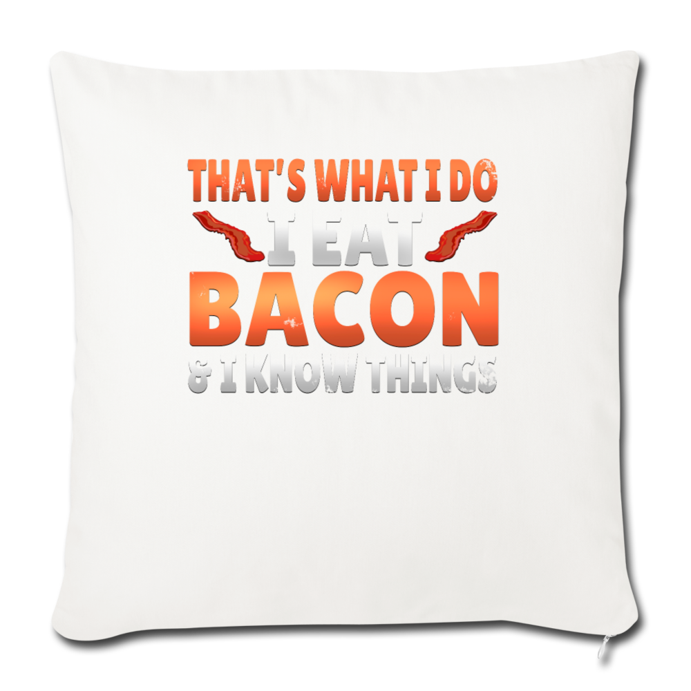 Funny I Eat Bacon And Know Things Bacon Lover Throw Pillow Cover 18” x 18” - natural white