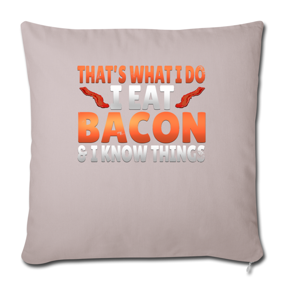 Funny I Eat Bacon And Know Things Bacon Lover Throw Pillow Cover 18” x 18” - light taupe