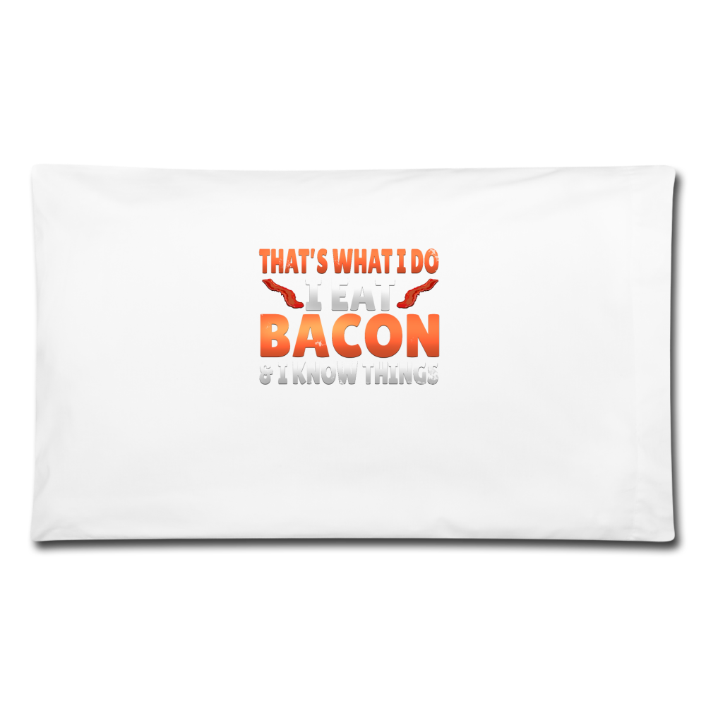 Funny I Eat Bacon And Know Things Bacon Lover Pillowcase 32'' x 20'' - white