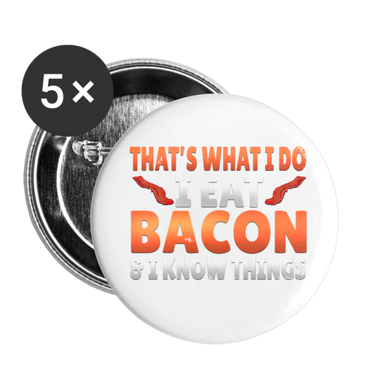 Funny I Eat Bacon And Know Things Bacon Lover Buttons large 2.2'' (5-pack) - white