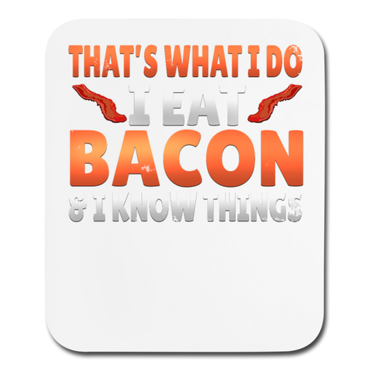 Funny I Eat Bacon And Know Things Bacon Lover Mouse pad Vertical - white