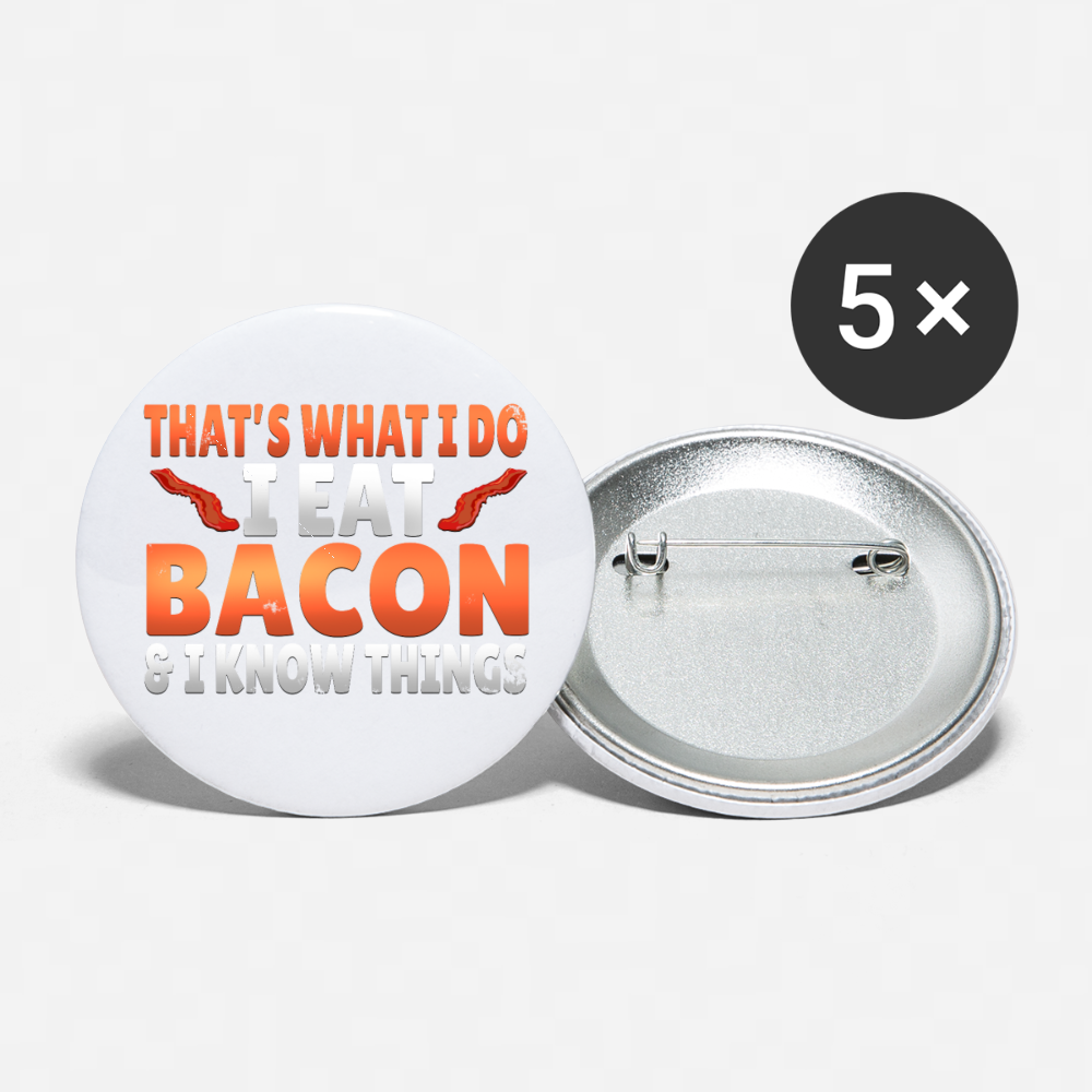 Funny I Eat Bacon And Know Things Bacon Lover Buttons small 1'' (5-pack) - white