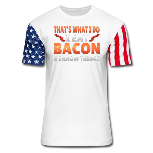FUNNY I EAT BACON AND KNOW THINGS BACON LOVER Stars & Stripes T-Shirt - white