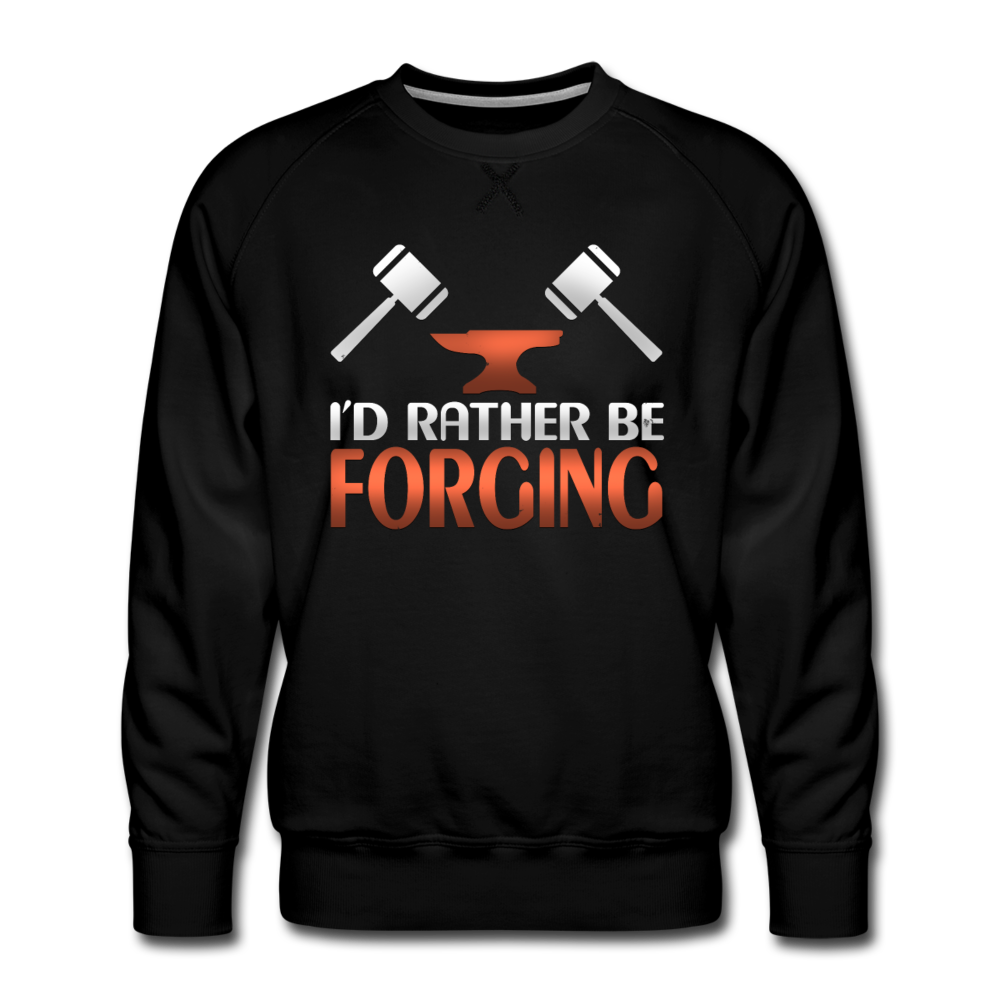 I'd Rather Be Forging Blacksmith Forge Hammer Men’s Premium Sweatshirt - black