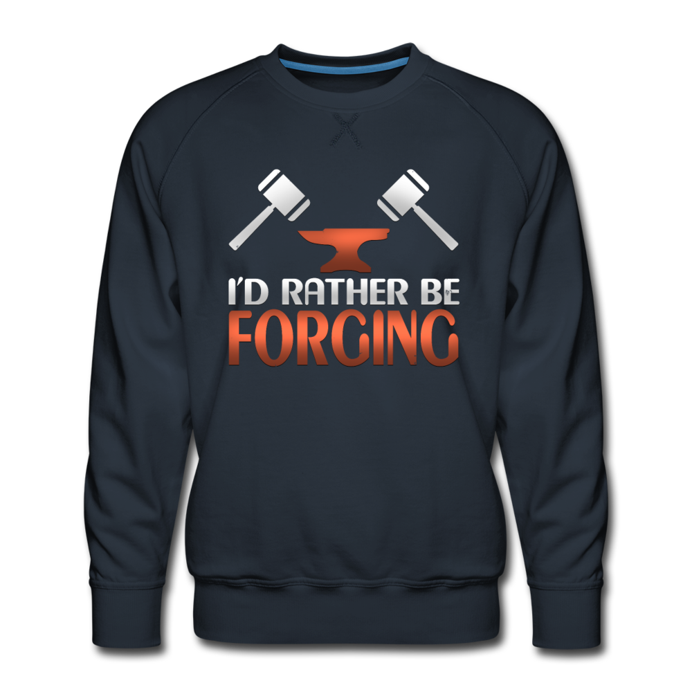 I'd Rather Be Forging Blacksmith Forge Hammer Men’s Premium Sweatshirt - navy