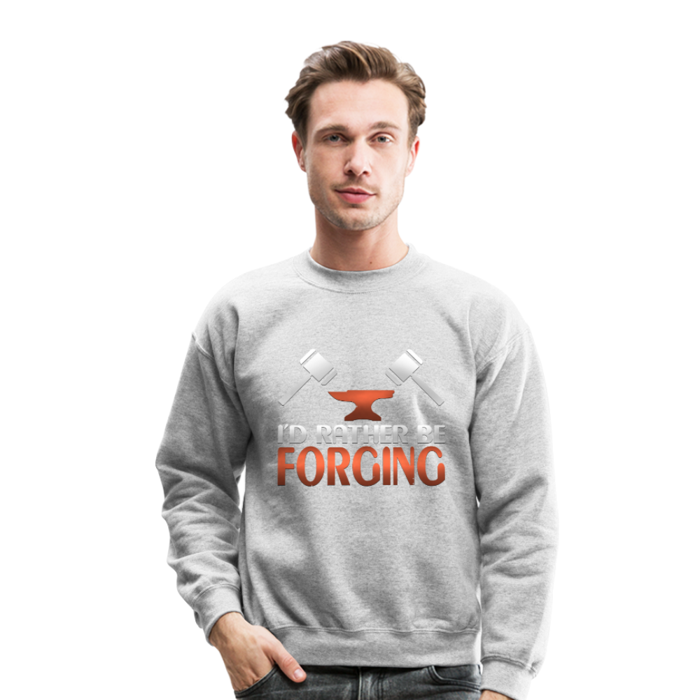 I'd Rather Be Forging Blacksmith Forge Hammer Crewneck Sweatshirt - heather gray