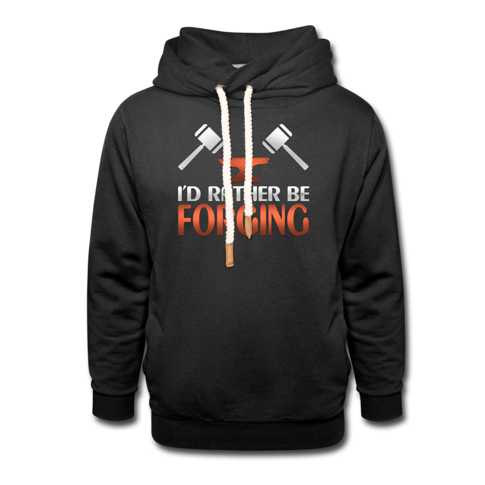 I'd Rather Be Forging Blacksmith Forge Hammer Shawl Collar Hoodie - black