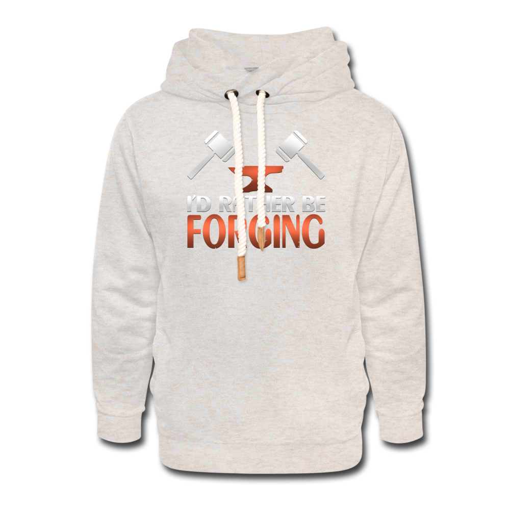I'd Rather Be Forging Blacksmith Forge Hammer Shawl Collar Hoodie - heather oatmeal