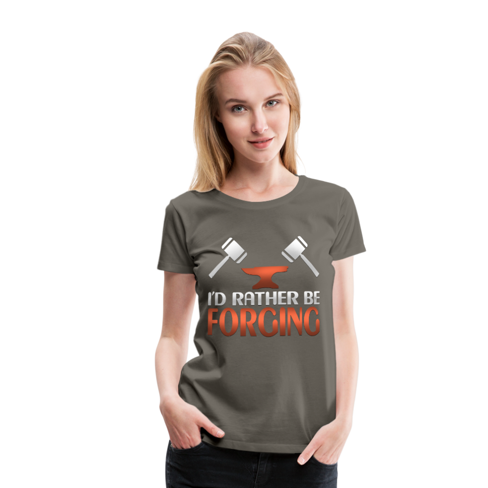 I'd Rather Be Forging Blacksmith Forge Hammer Women’s Premium T-Shirt - asphalt gray