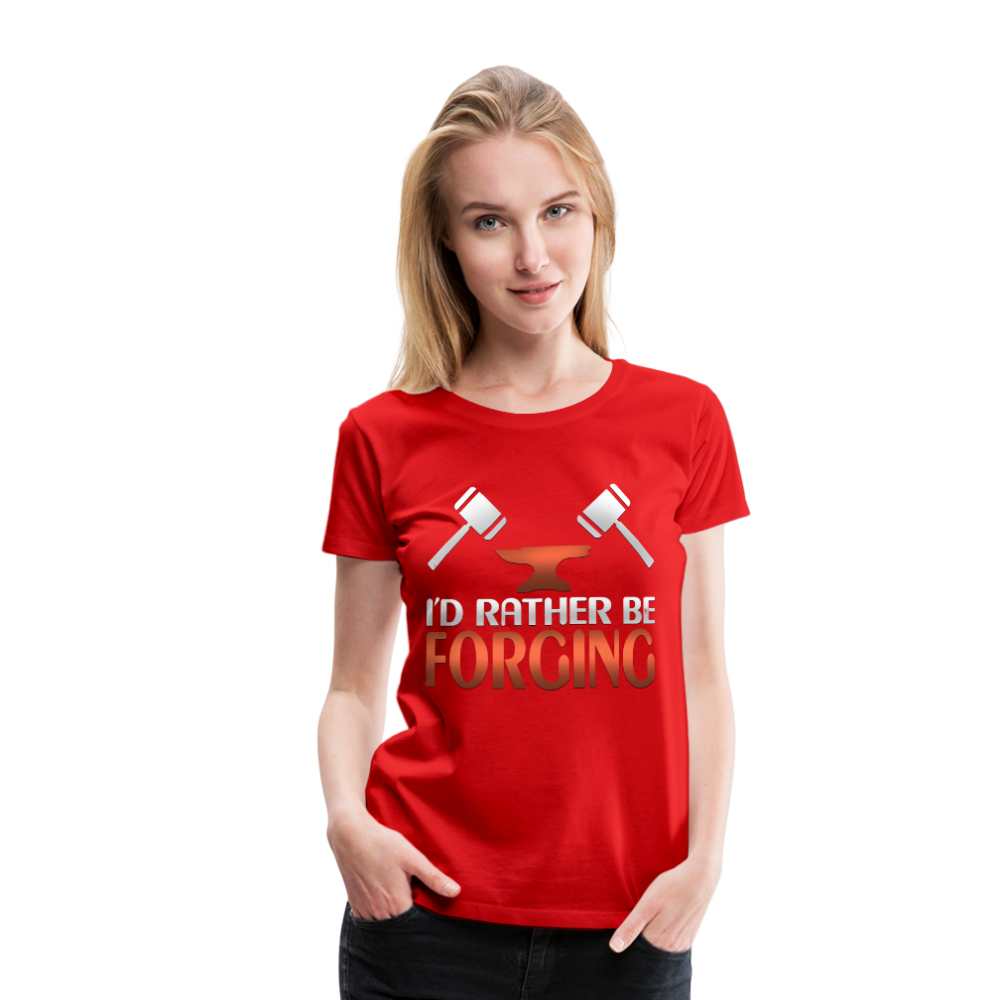I'd Rather Be Forging Blacksmith Forge Hammer Women’s Premium T-Shirt - red