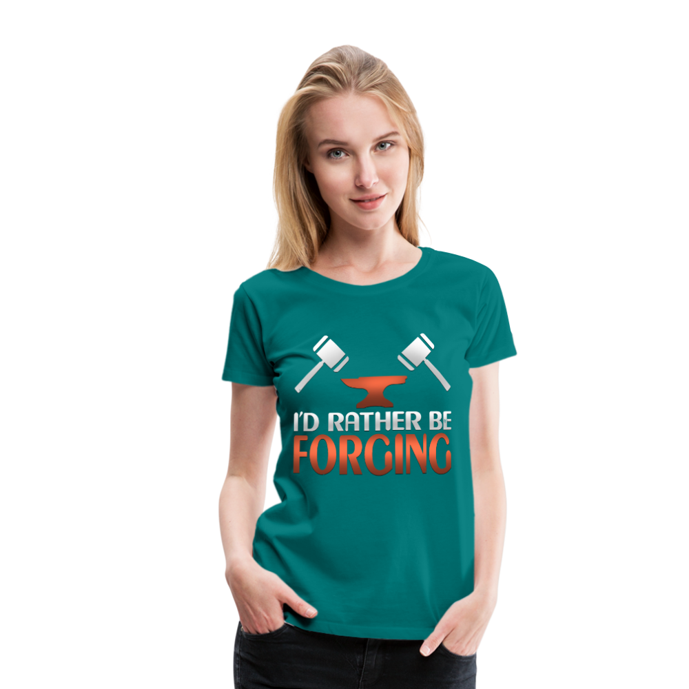I'd Rather Be Forging Blacksmith Forge Hammer Women’s Premium T-Shirt - teal