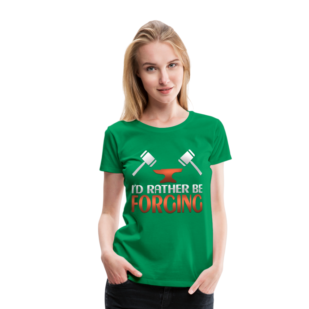 I'd Rather Be Forging Blacksmith Forge Hammer Women’s Premium T-Shirt - kelly green