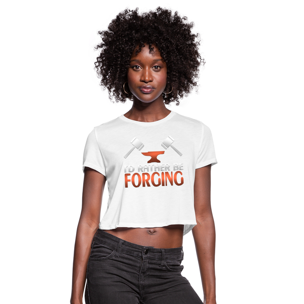 I'd Rather Be Forging Blacksmith Forge Hammer Women's Cropped T-Shirt - white