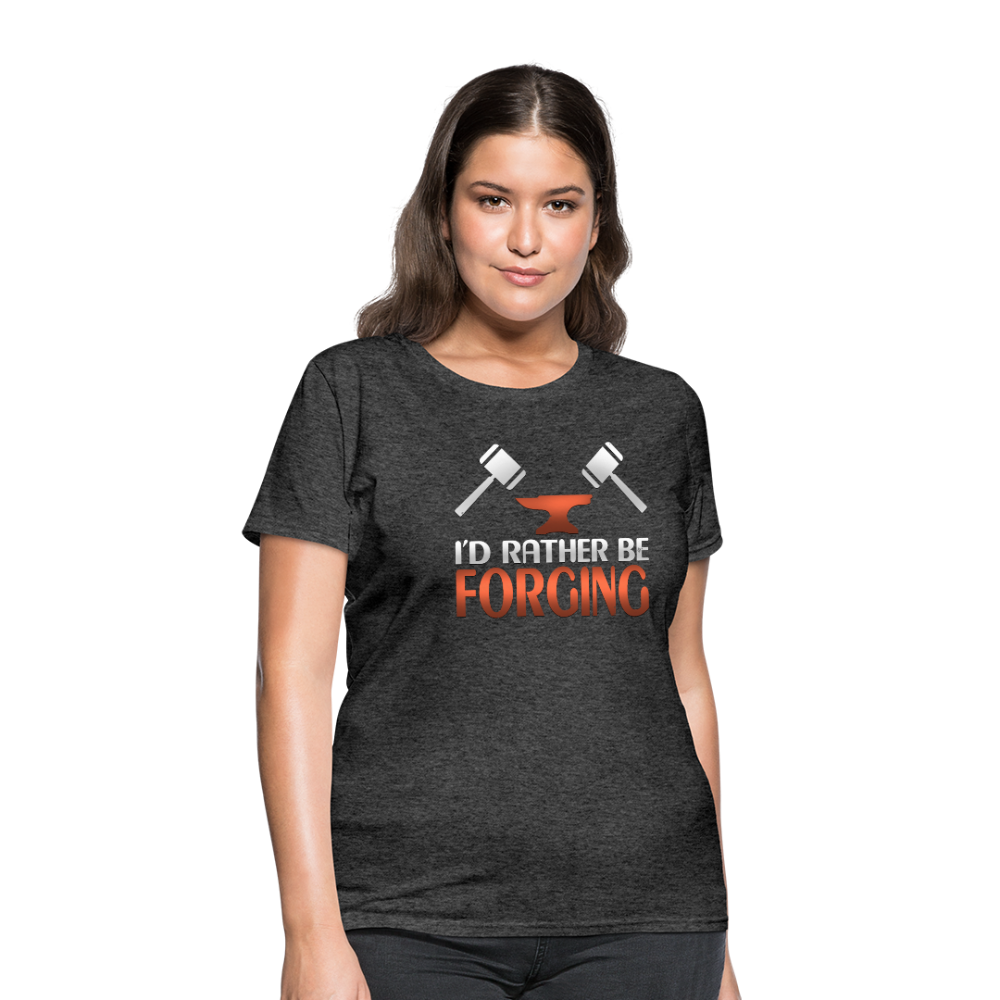I'd Rather Be Forging Blacksmith Forge Hammer Women's T-Shirt - heather black