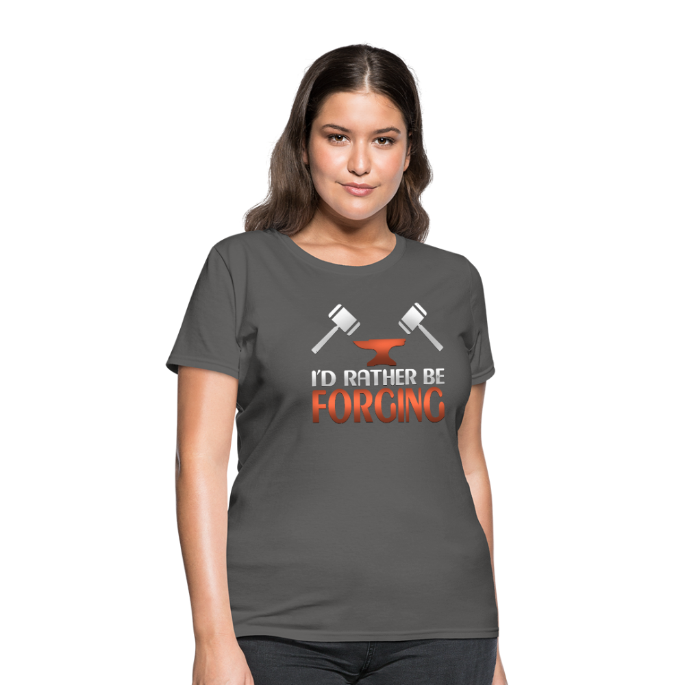I'd Rather Be Forging Blacksmith Forge Hammer Women's T-Shirt - charcoal