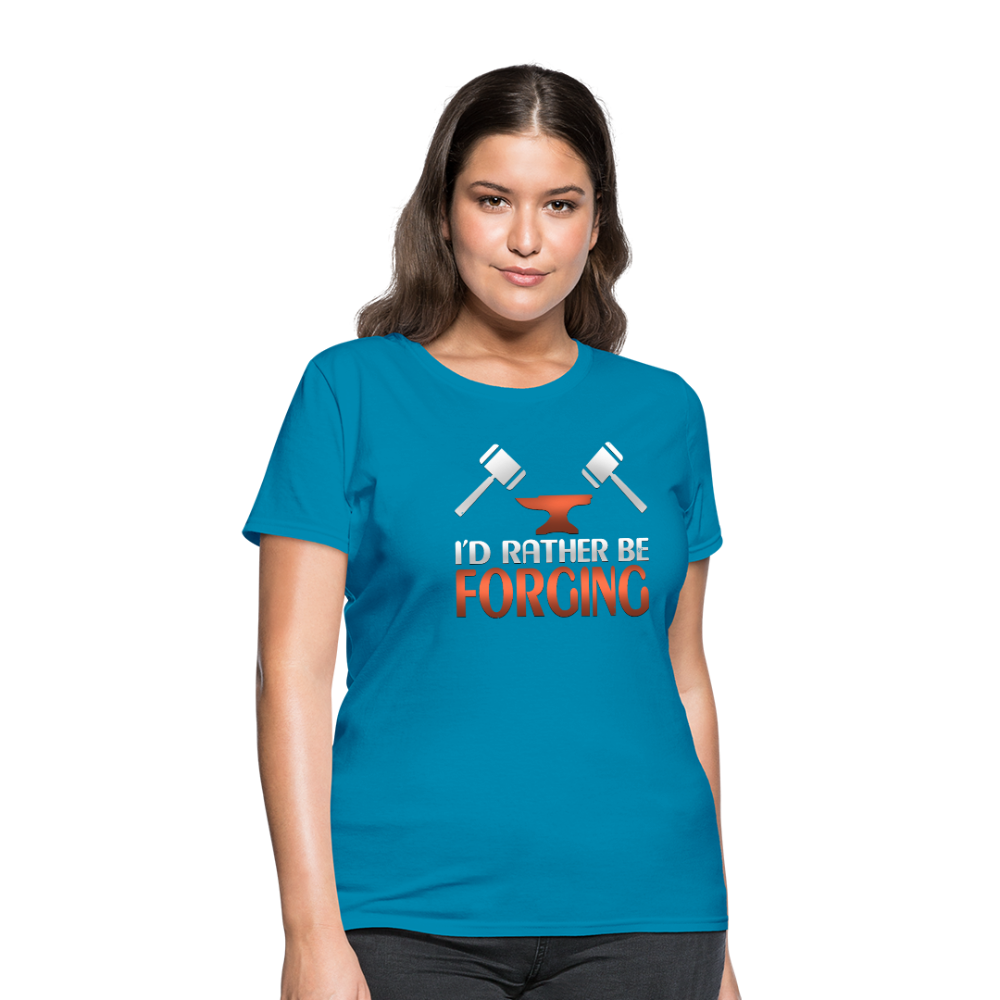 I'd Rather Be Forging Blacksmith Forge Hammer Women's T-Shirt - turquoise