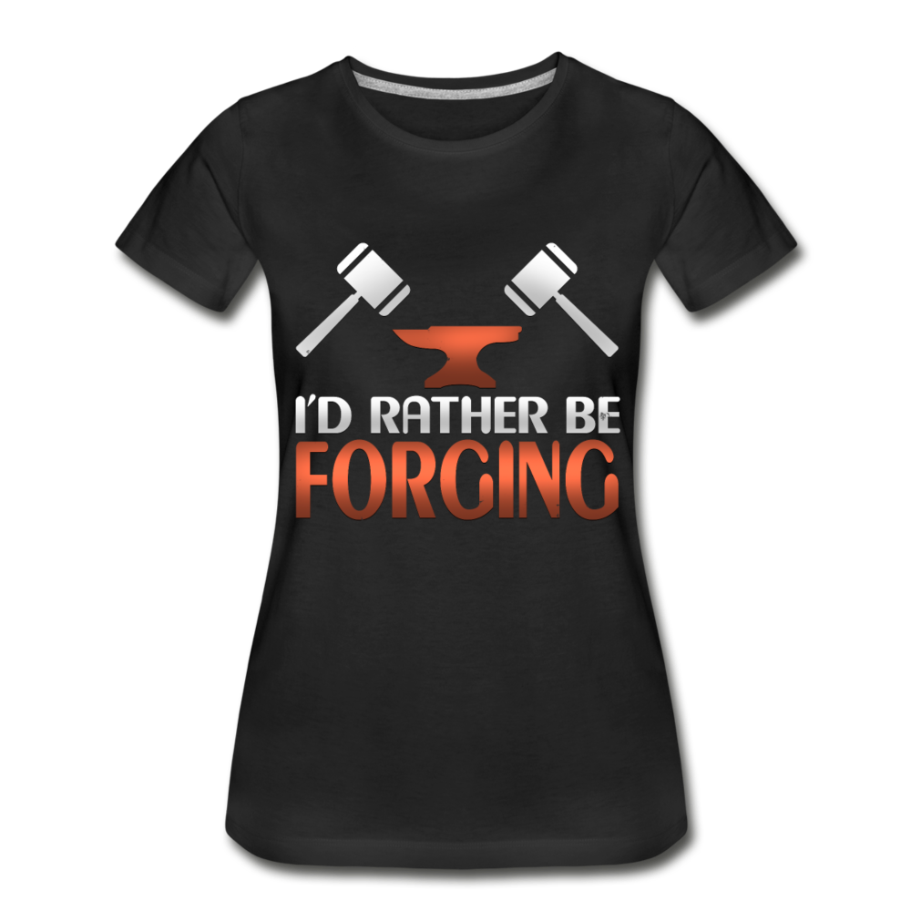 I'd Rather Be Forging Blacksmith Forge Hammer Women’s Premium Organic T-Shirt - black