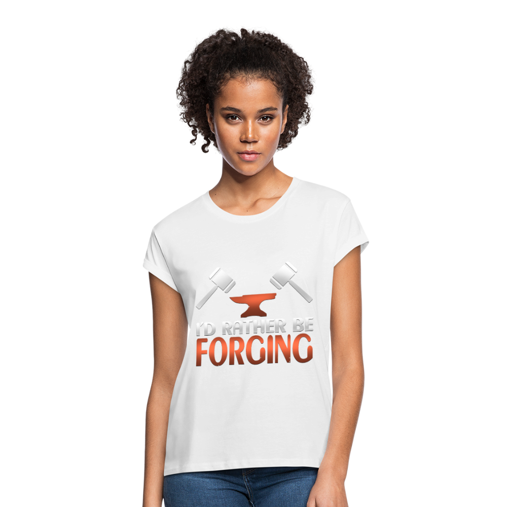 I'd Rather Be Forging Blacksmith Forge Hammer Women's Relaxed Fit T-Shirt - white