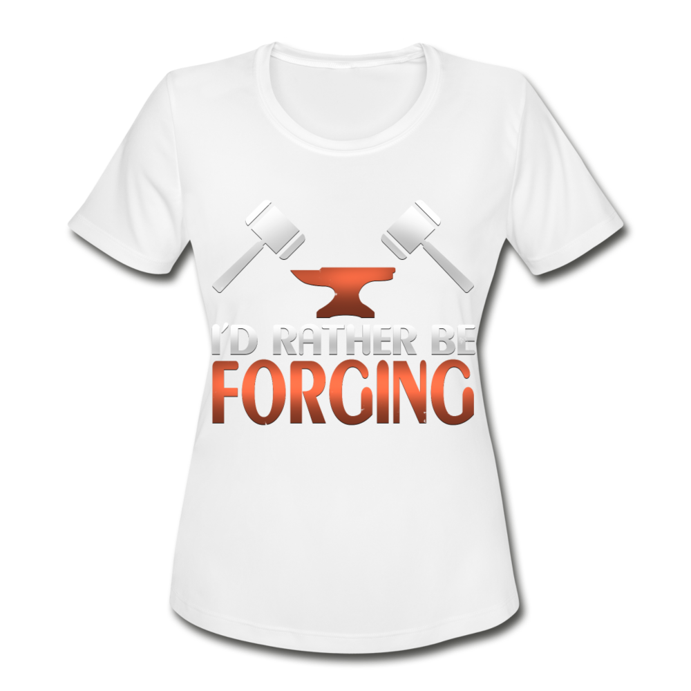 I'd Rather Be Forging Blacksmith Forge Hammer Women's Moisture Wicking Performance T-Shirt - white