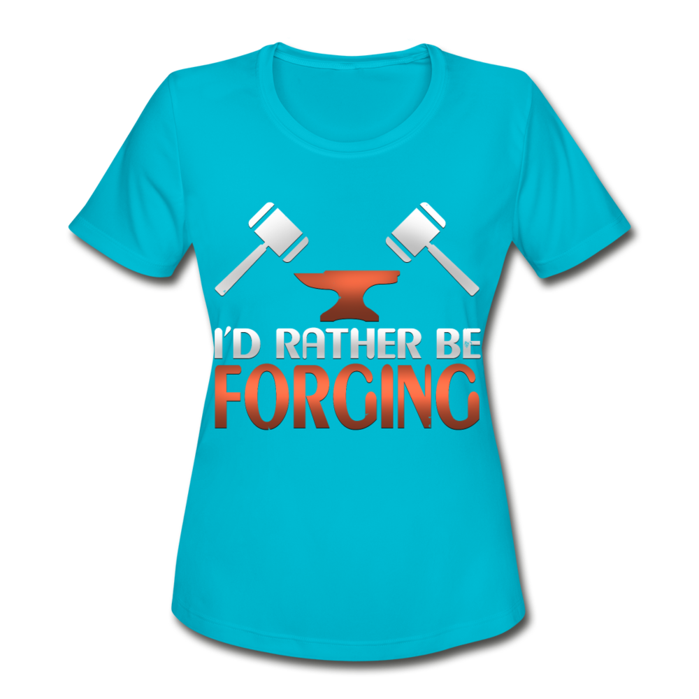 I'd Rather Be Forging Blacksmith Forge Hammer Women's Moisture Wicking Performance T-Shirt - turquoise