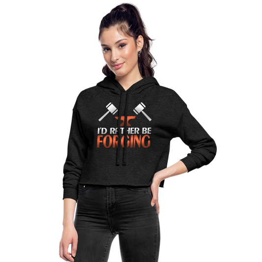 I'd Rather Be Forging Blacksmith Forge Hammer Women's Cropped Hoodie - deep heather