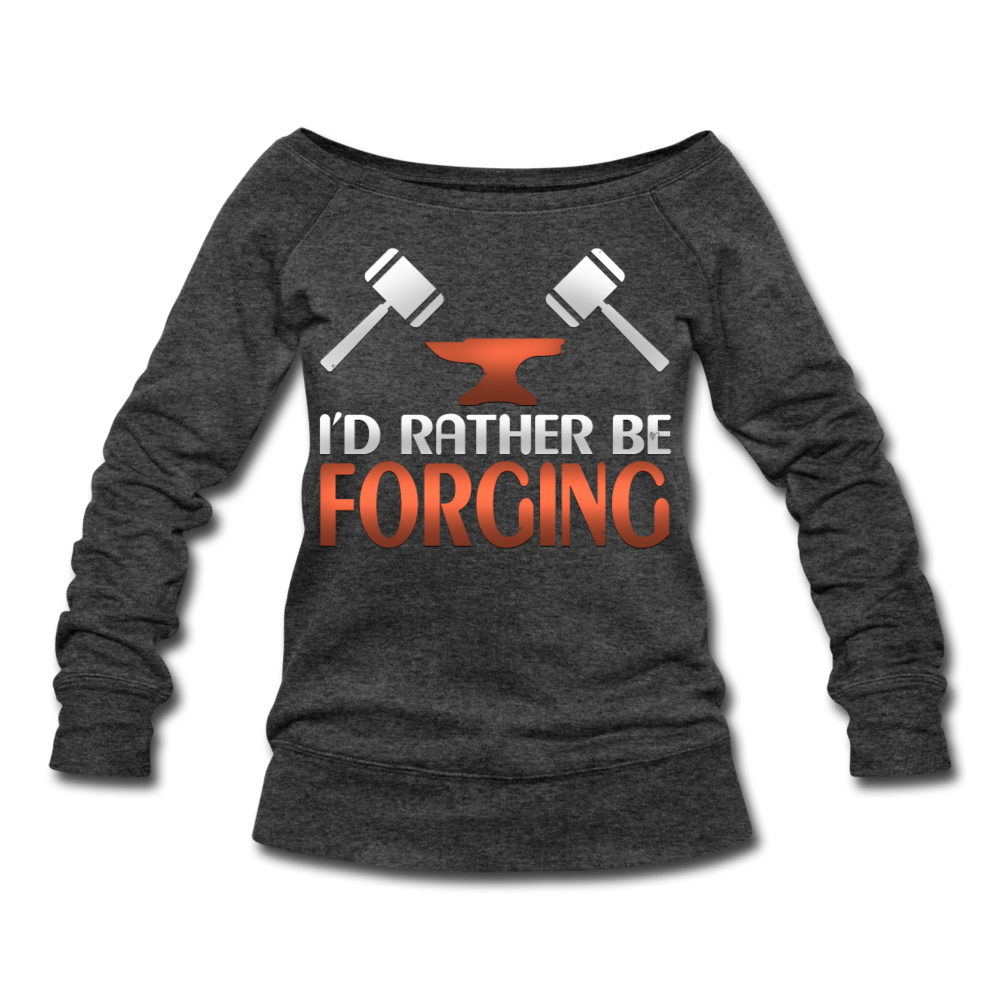 I'd Rather Be Forging Blacksmith Forge Hammer Women's Wideneck Sweatshirt - heather black