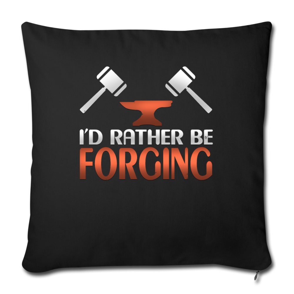 I'd Rather Be Forging Blacksmith Forge Hammer Throw Pillow Cover 18” x 18” - black