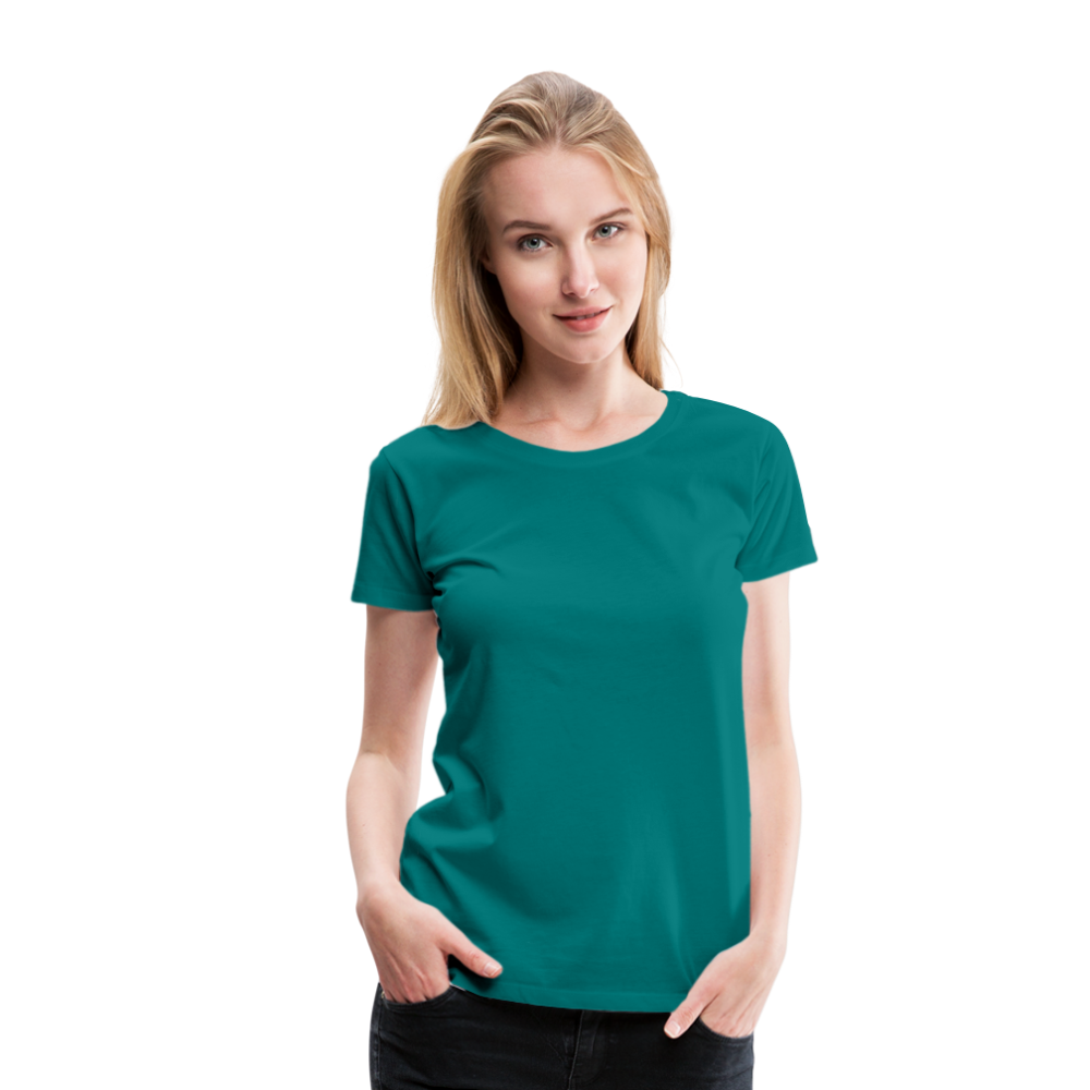 Customizable Women’s Premium T-Shirt add your own photos, images, designs, quotes, texts and more - teal