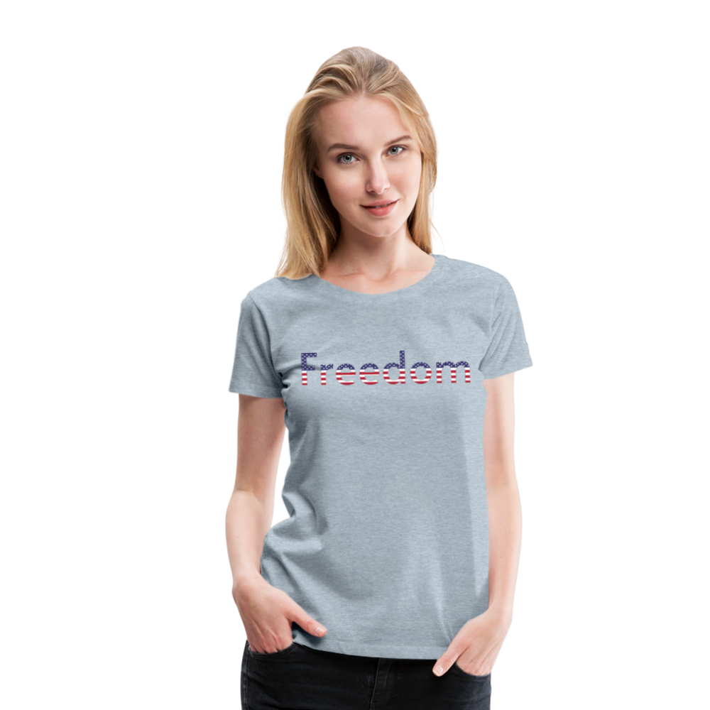 Freedom Patriotic Word Art Women’s Premium T-Shirt - heather ice blue