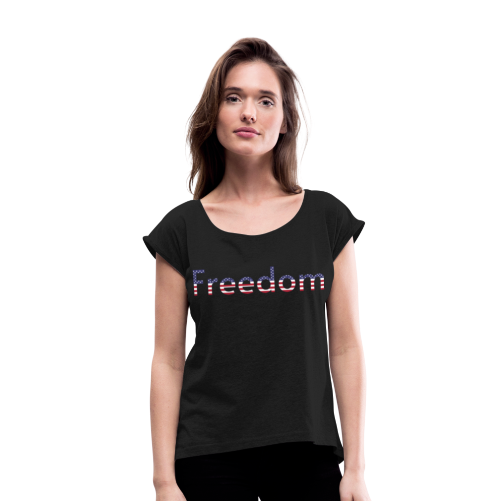 Freedom Patriotic Word Art Women's Roll Cuff T-Shirt - black