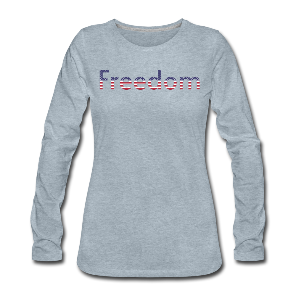 Freedom Patriotic Word Art Women's Premium Long Sleeve T-Shirt - heather ice blue