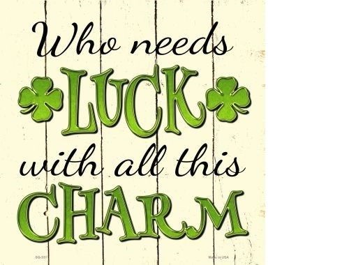 WHO NEEDS LUCK NOVELTY ALUMINUM SQUARE SIGN