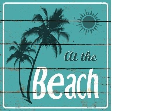 AT THE BEACH METAL NOVELTY SQUARE SIGN
