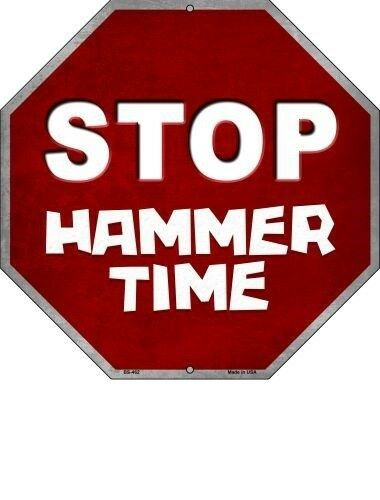 Stop Hammer Time Metal Novelty Stop Sign