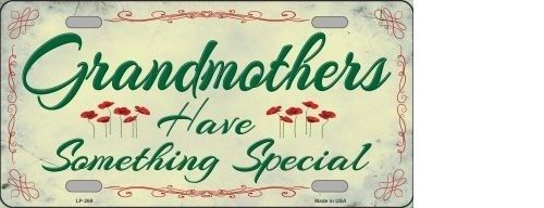 GRANDMOTHERS HAVE SOMETHING SPECIAL METAL NOVELTY LICENSE PLATE