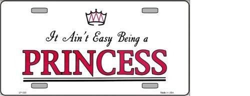 AIN'T EASY BEING A PRINCESS NOVELTY METAL LICENSE PLATE