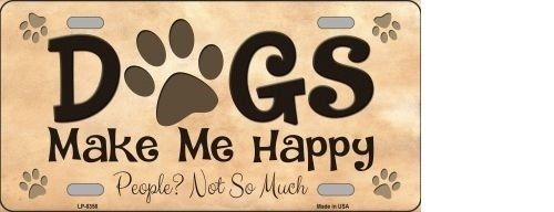 DOGS MAKE ME HAPPY NOVELTY METAL LICENSE PLATE